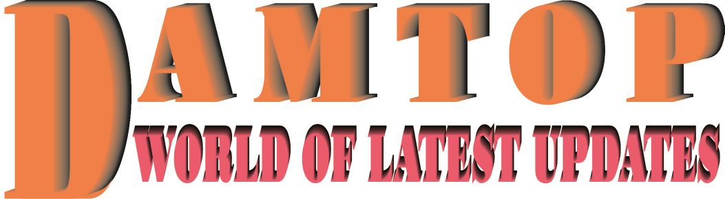 Damtop Serves You Latest Updates & Happenings...